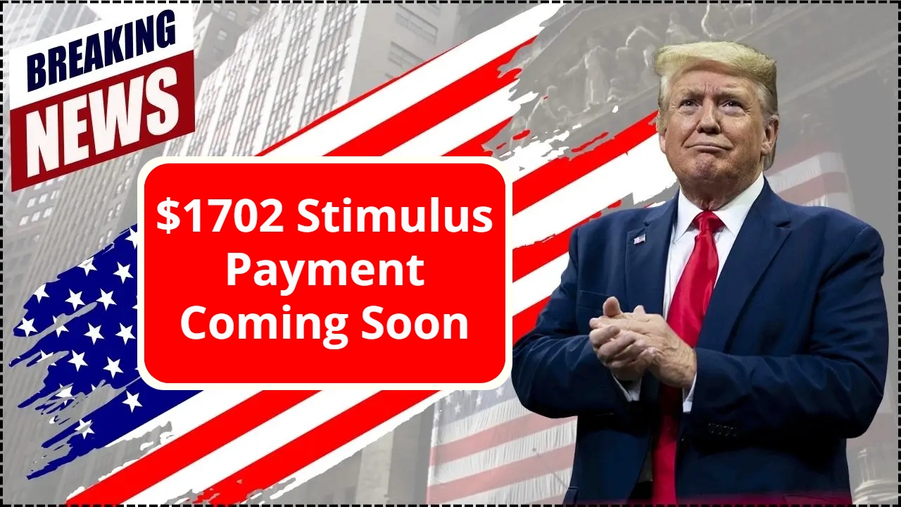 $1702 Stimulus Payment Coming Soon
